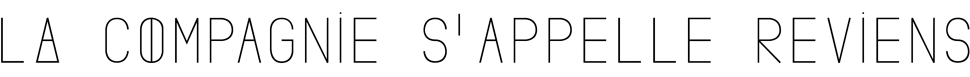 La Compagnie s'Appelle Reviens